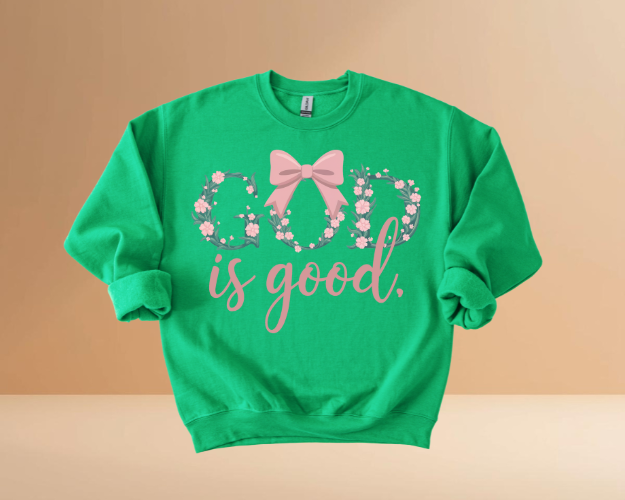 GOD IS GOOD SWEATSHIRTS