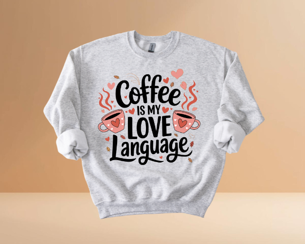 VALENTINES MY LOVE LANGUAGE DESIGN SWEATSHIRT