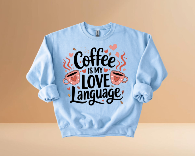 VALENTINES MY LOVE LANGUAGE DESIGN SWEATSHIRT