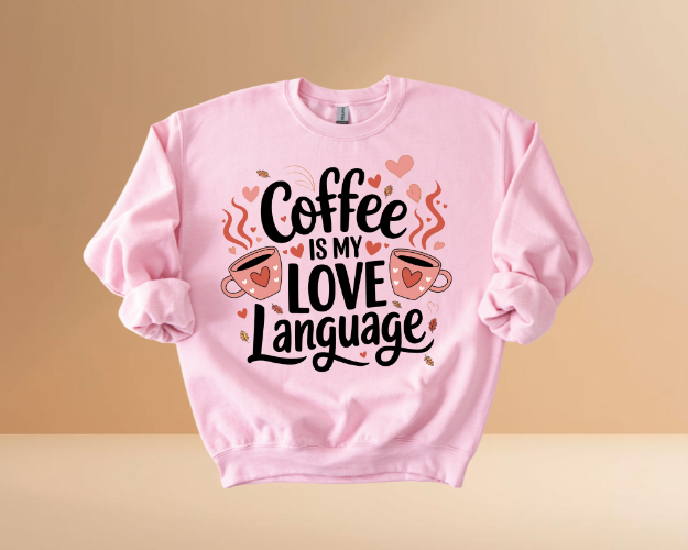 VALENTINES MY LOVE LANGUAGE DESIGN SWEATSHIRT