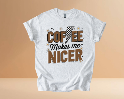 COFFEE MAKES ME NICER TSHIRTS