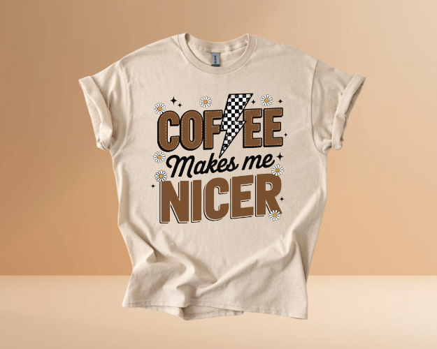 COFFEE MAKES ME NICER TSHIRTS