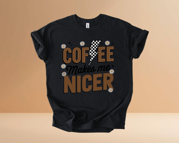 COFFEE MAKES ME NICER TSHIRTS