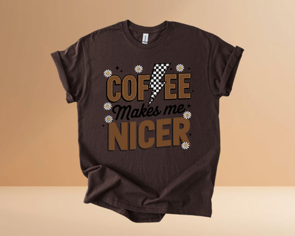 COFFEE MAKES ME NICER TSHIRTS