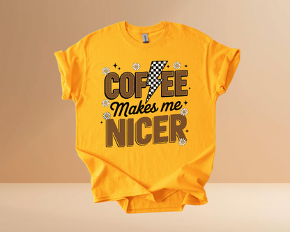 COFFEE MAKES ME NICER TSHIRTS