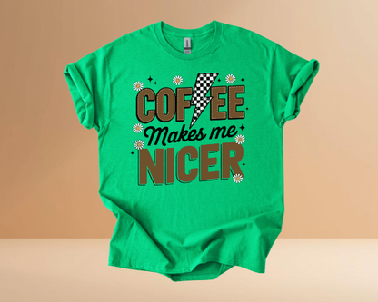 COFFEE MAKES ME NICER TSHIRTS
