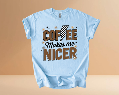COFFEE MAKES ME NICER TSHIRTS