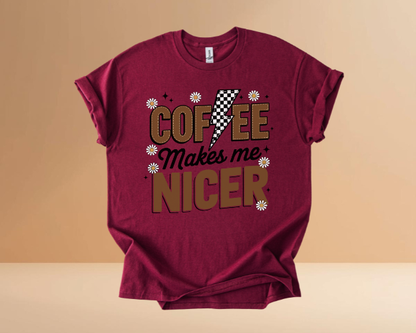 COFFEE MAKES ME NICER TSHIRTS