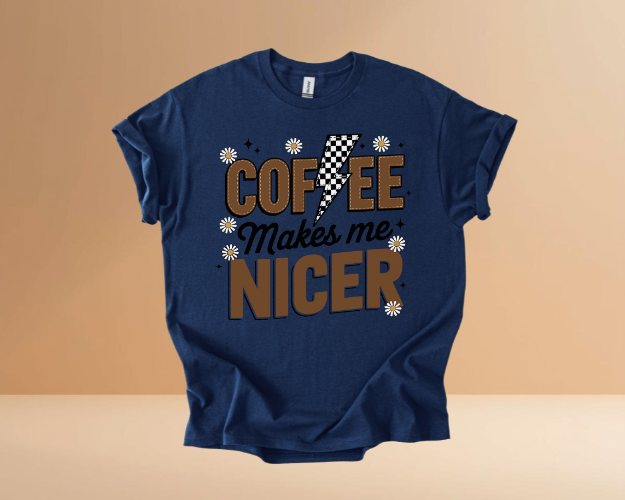 COFFEE MAKES ME NICER TSHIRTS