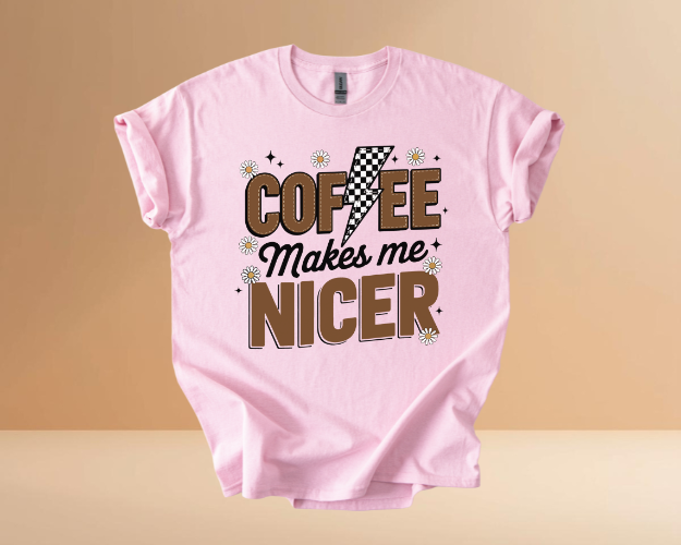COFFEE MAKES ME NICER TSHIRTS