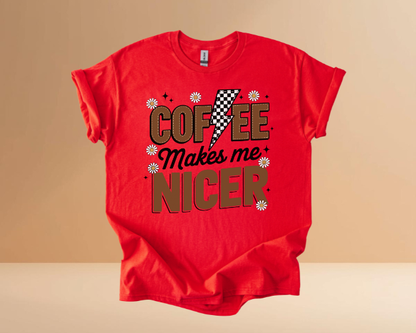 COFFEE MAKES ME NICER TSHIRTS