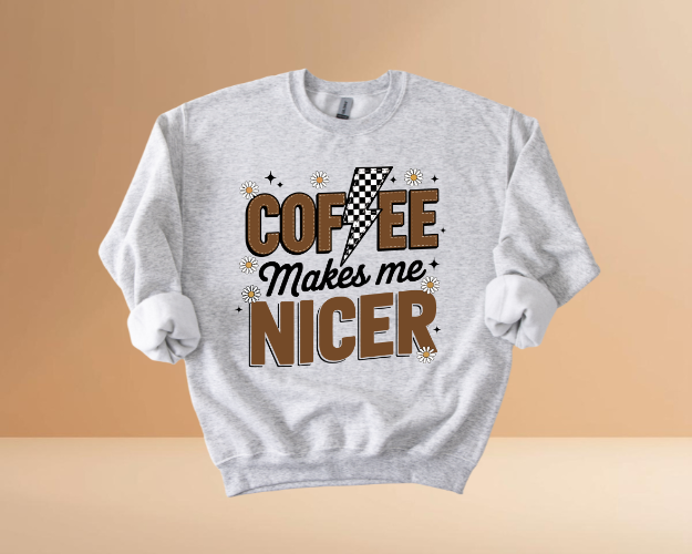 COFFEE MAKES ME NICER SWEATSHIRTS