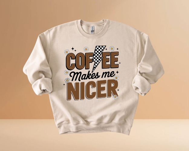 COFFEE MAKES ME NICER SWEATSHIRTS