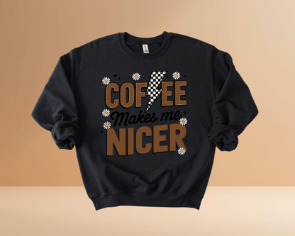 COFFEE MAKES ME NICER SWEATSHIRTS