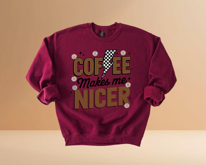 COFFEE MAKES ME NICER SWEATSHIRTS