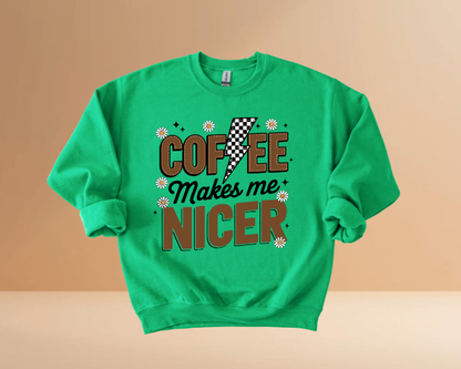 COFFEE MAKES ME NICER SWEATSHIRTS