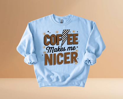 COFFEE MAKES ME NICER SWEATSHIRTS