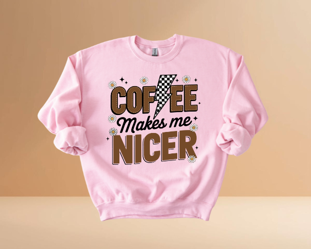 COFFEE MAKES ME NICER SWEATSHIRTS