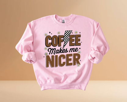 COFFEE MAKES ME NICER SWEATSHIRTS