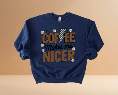 COFFEE MAKES ME NICER SWEATSHIRTS