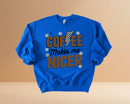 COFFEE MAKES ME NICER SWEATSHIRTS