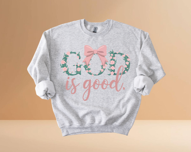 GOD IS GOOD SWEATSHIRTS