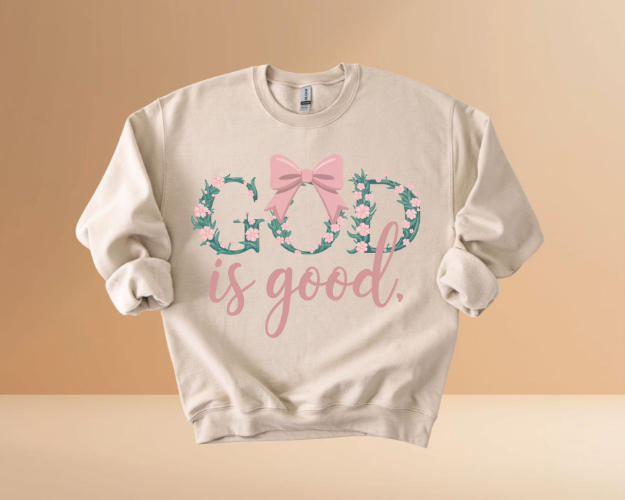 GOD IS GOOD SWEATSHIRTS