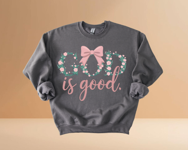 GOD IS GOOD SWEATSHIRTS