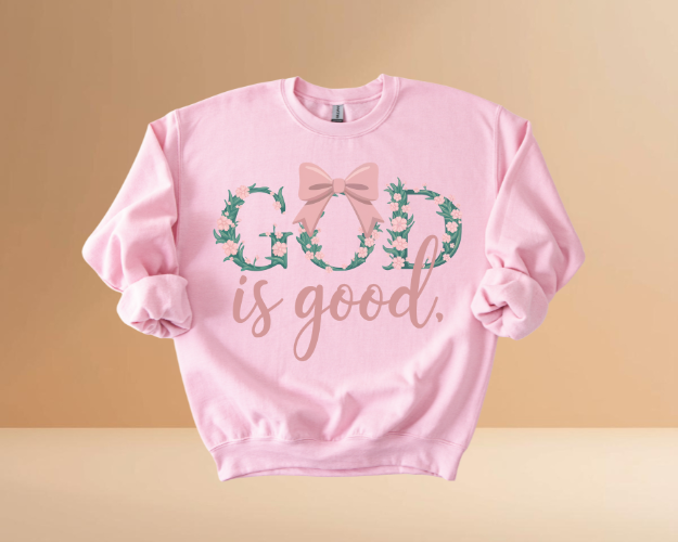 GOD IS GOOD SWEATSHIRTS