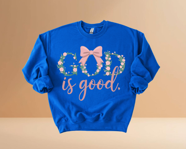 GOD IS GOOD SWEATSHIRTS