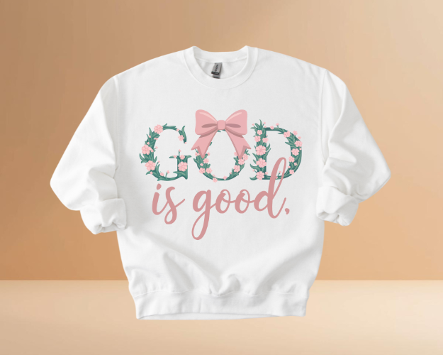 GOD IS GOOD SWEATSHIRTS
